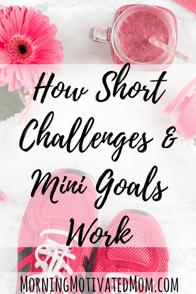 How Short Challenges and Mini Goals Work for Me