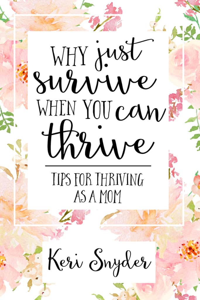 Why Just Survive When You Can Thrive. An encouraging book for motherhood.