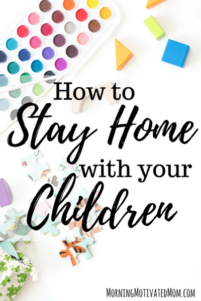 How to Stay Home with Your Children. It's not always easy, but it's so worth finding a way to make it work!