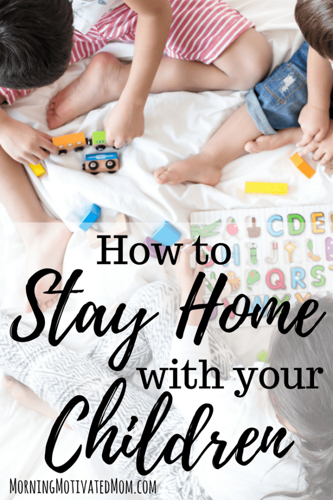 How to Stay Home with Your Children